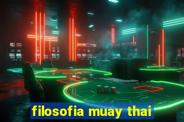 filosofia muay thai